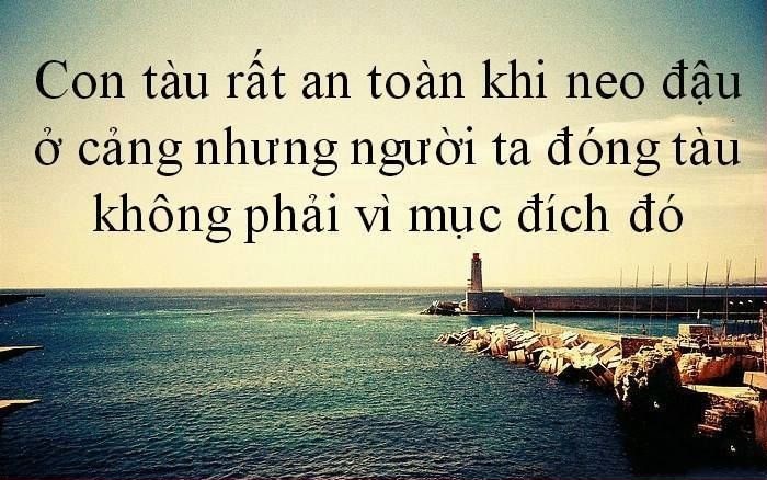 Chỉ khi con tàu ra khơi, nó mới được là chính nó