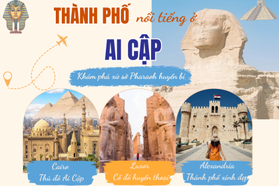 Khám phá 3 thành phố nổi tiếng ở Ai Cập khiến du khách mê mẩn