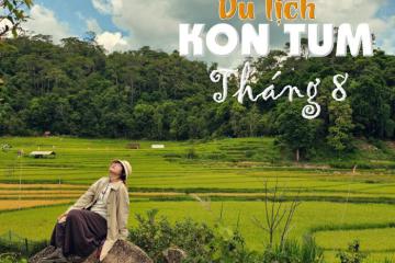 Du lịch Kon Tum tháng 8 đi chơi ở đâu? Vi vu miền biên giới với cảnh đẹp khó quên 