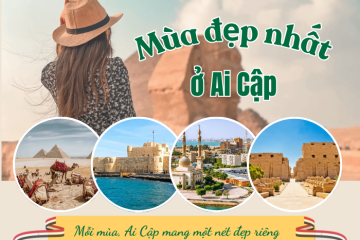 Mùa đẹp nhất ở Ai Cập: Thời điểm lý tưởng khám phá xứ sở Pharaoh